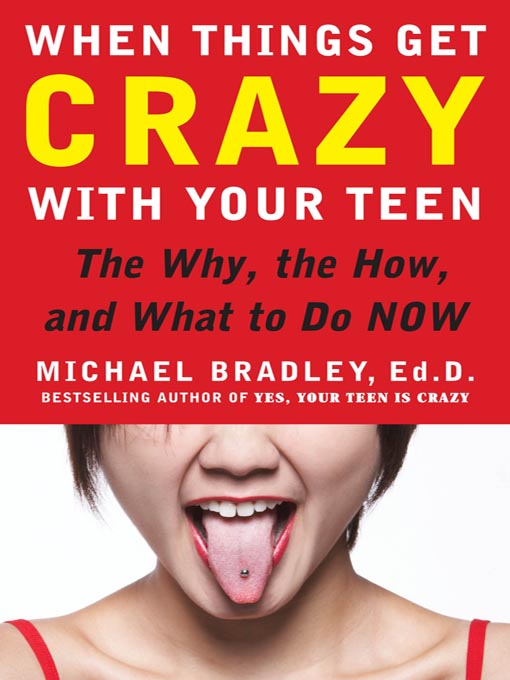 Title details for When Things Get Crazy with Your Teen by Mike Bradley - Available